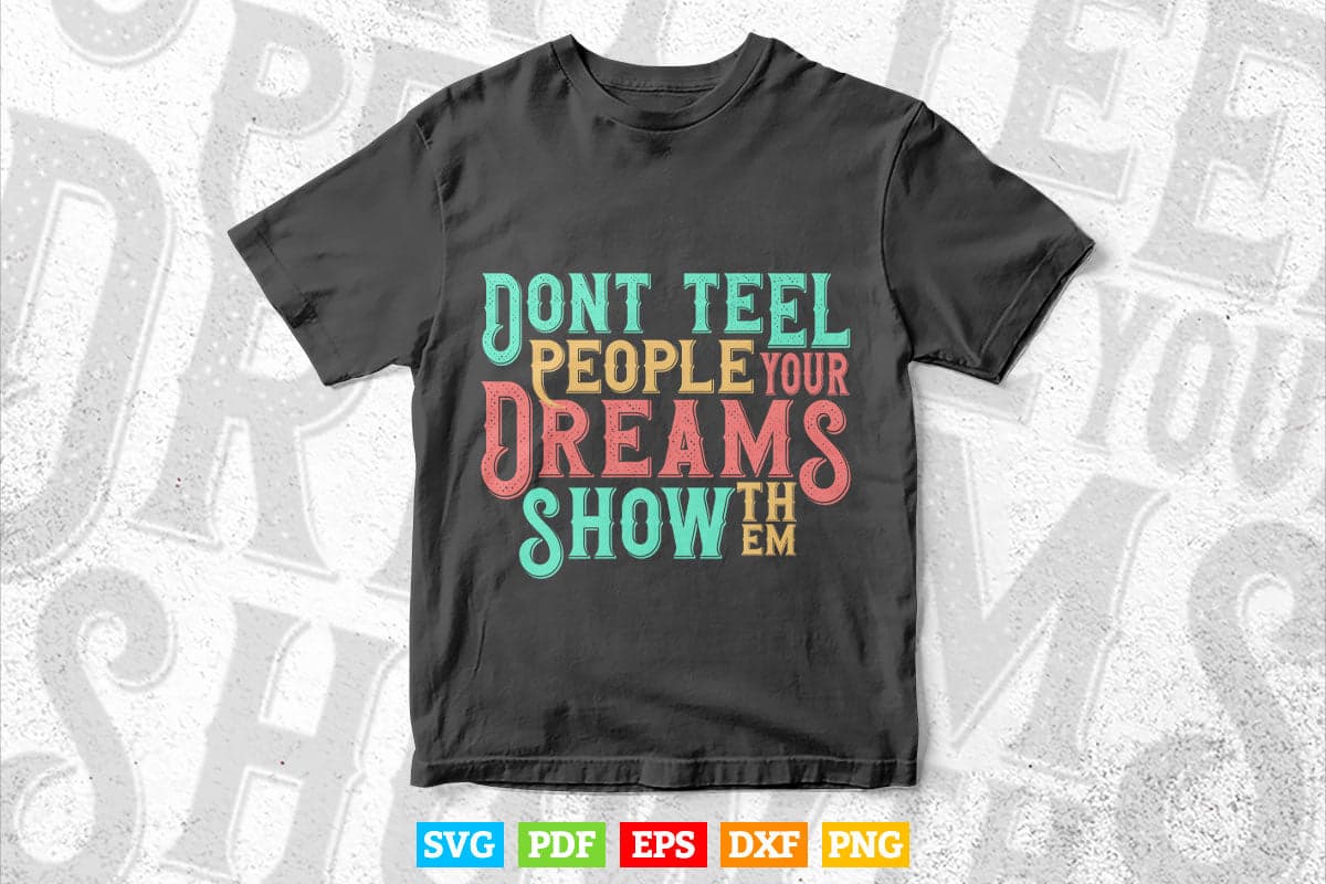 Calligraphy Don't Tell People Your Dreams Inspirational Quotes Svg T shirt Design.