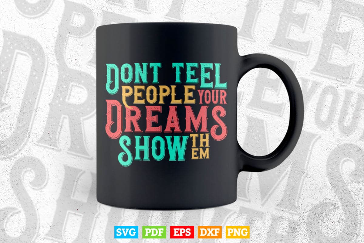 Calligraphy Don't Tell People Your Dreams Inspirational Quotes Svg T shirt Design.