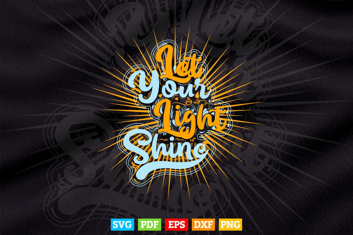 Calligraphy Let Your Light Shine Svg T shirt Design.