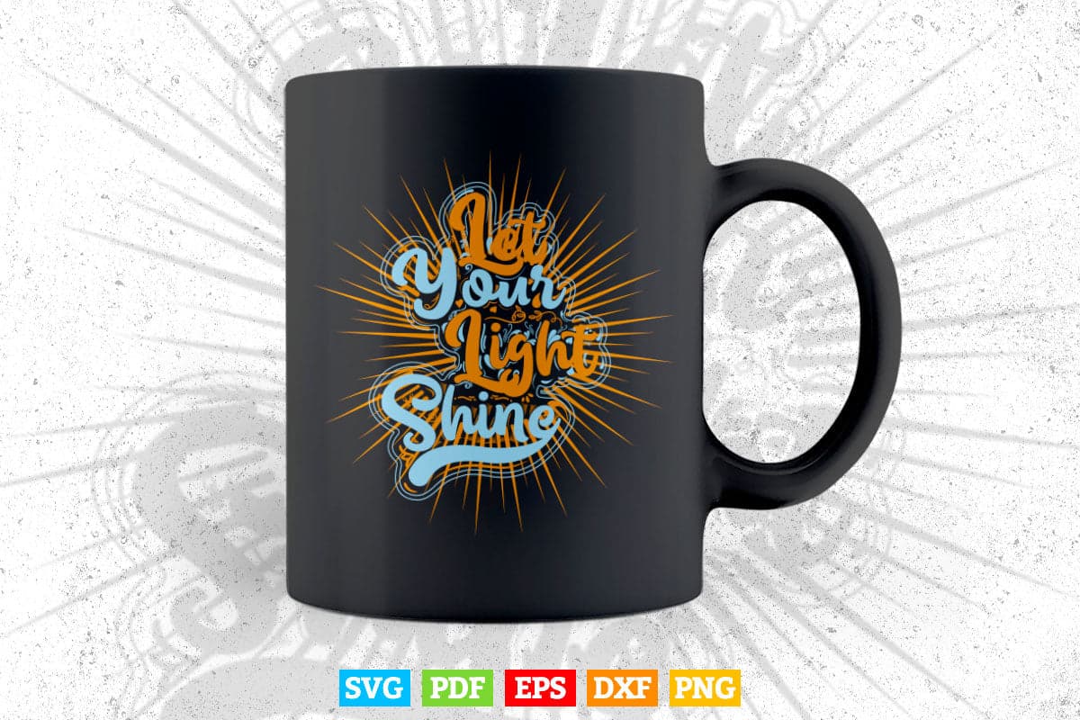 Calligraphy Let Your Light Shine Svg T shirt Design.