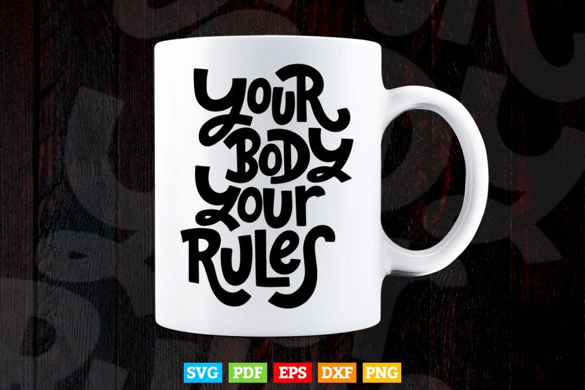 Calligraphy Your Body Your Rules Svg T shirt Design.