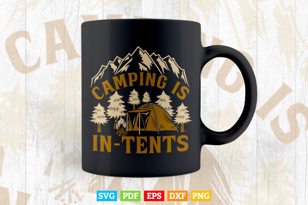 Camping Is In Tents Funny Gift For Happy Camper Svg T shirt Design.