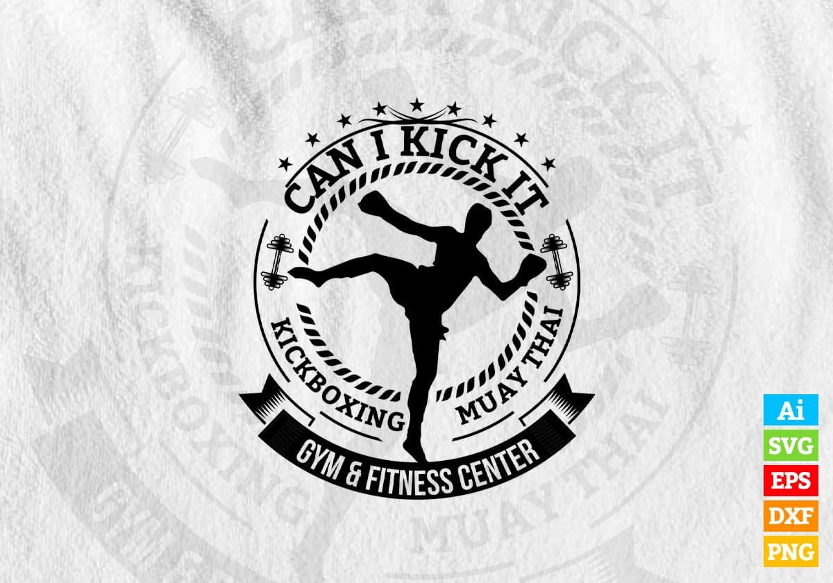 Can I Kick It Kickboxing Muay Thai Gym And Fitness Center Vector T-shirt Design in Ai Svg Png Files