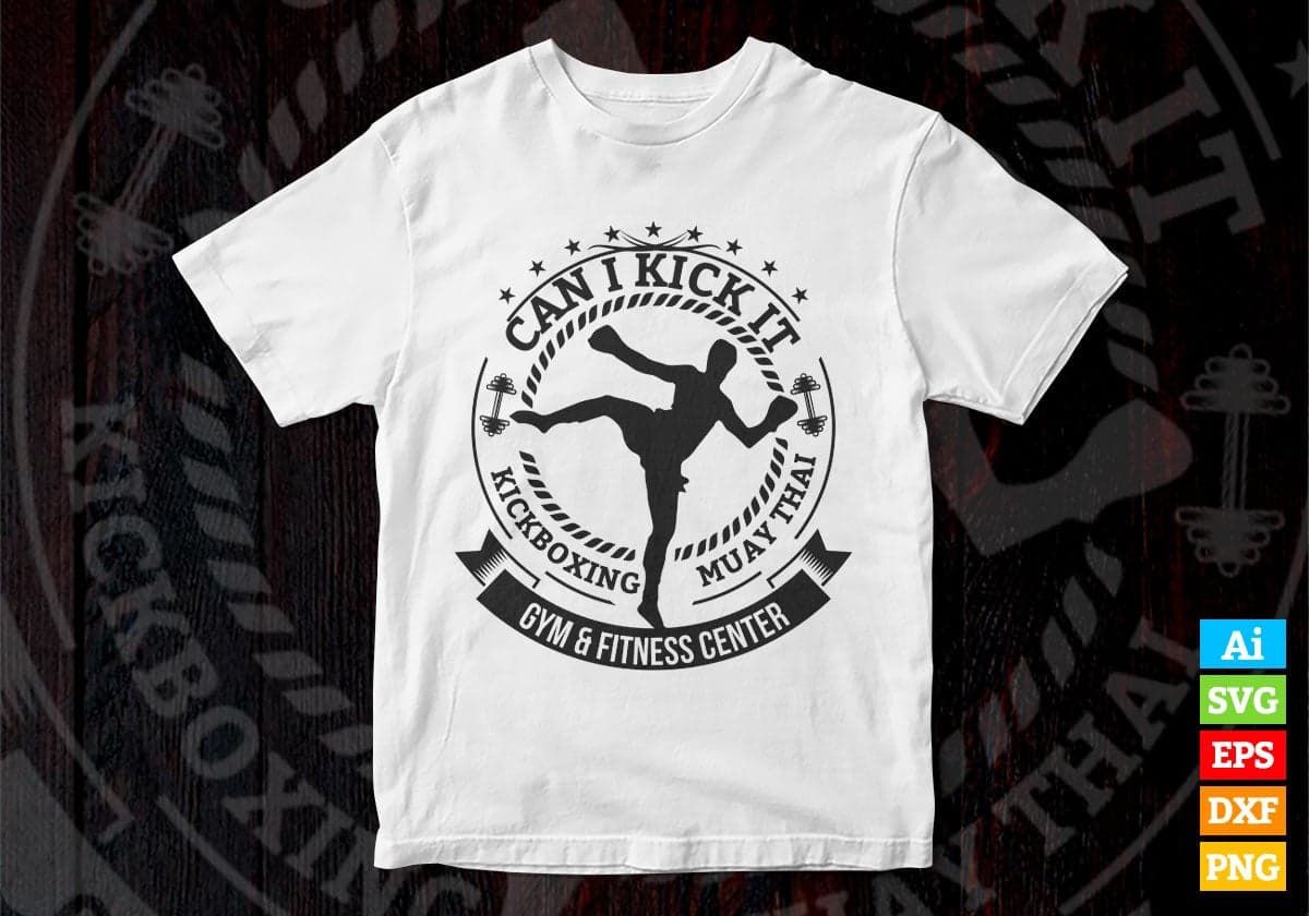 Can I Kick It Kickboxing Muay Thai Gym And Fitness Center Vector T-shirt Design in Ai Svg Png Files