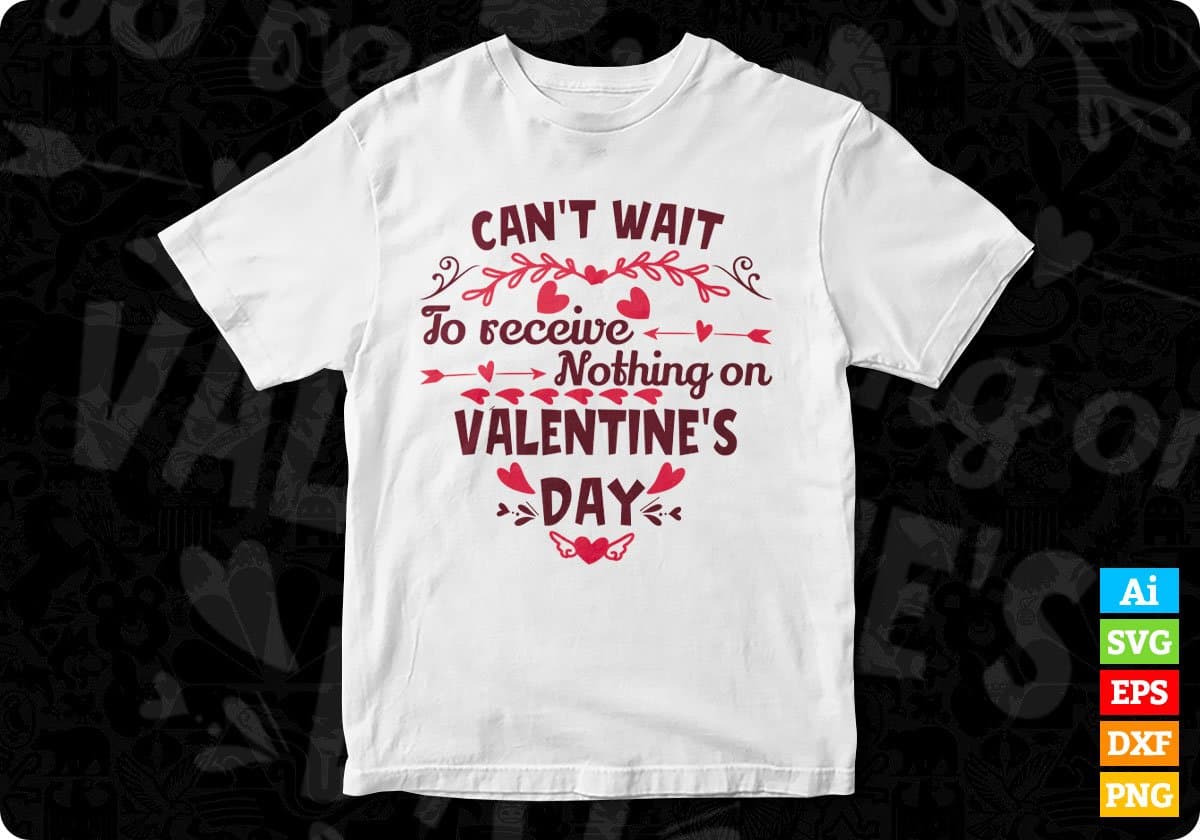 Can't Wait To Receive Nothing On Valentine's Day T shirt Design In Svg Png Cutting Printable Files