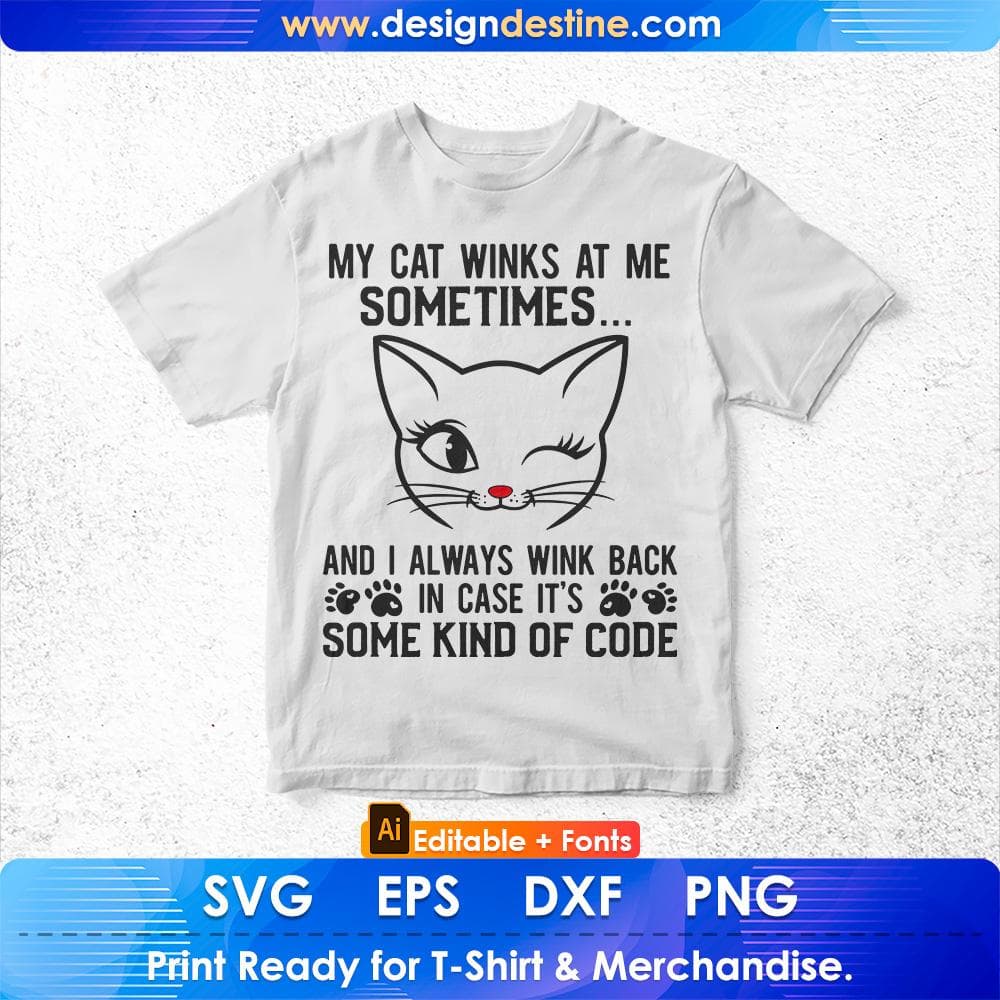 Cat Lover Funny Gift My Cat Winks At Me Sometimes Editable T-Shirt Design in Ai Png Svg Cutting Printable Files