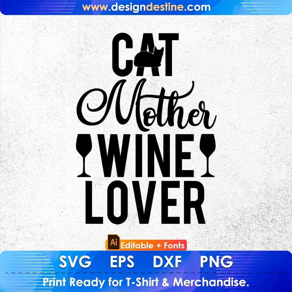 Cat Mother Wine Lover: Funny Pet Cat & Wine Editable T-Shirt Design in Ai PNG SVG Cutting Printable Files