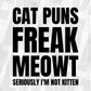 Cat Puns Freak Meowt - Seriously I'm Not Kitten Funny Cat Editable T-Shirt Design in AI PNG SVG Cutting Printable Files