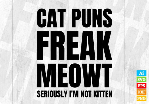 products/cat-puns-freak-meowt-seriously-im-not-kitten-funny-cat-editable-t-shirt-design-in-ai-png-678.jpg