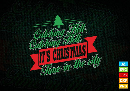 Catching Hell Christmas Time In The City Vector T-shirt Design in Ai Svg Png Files