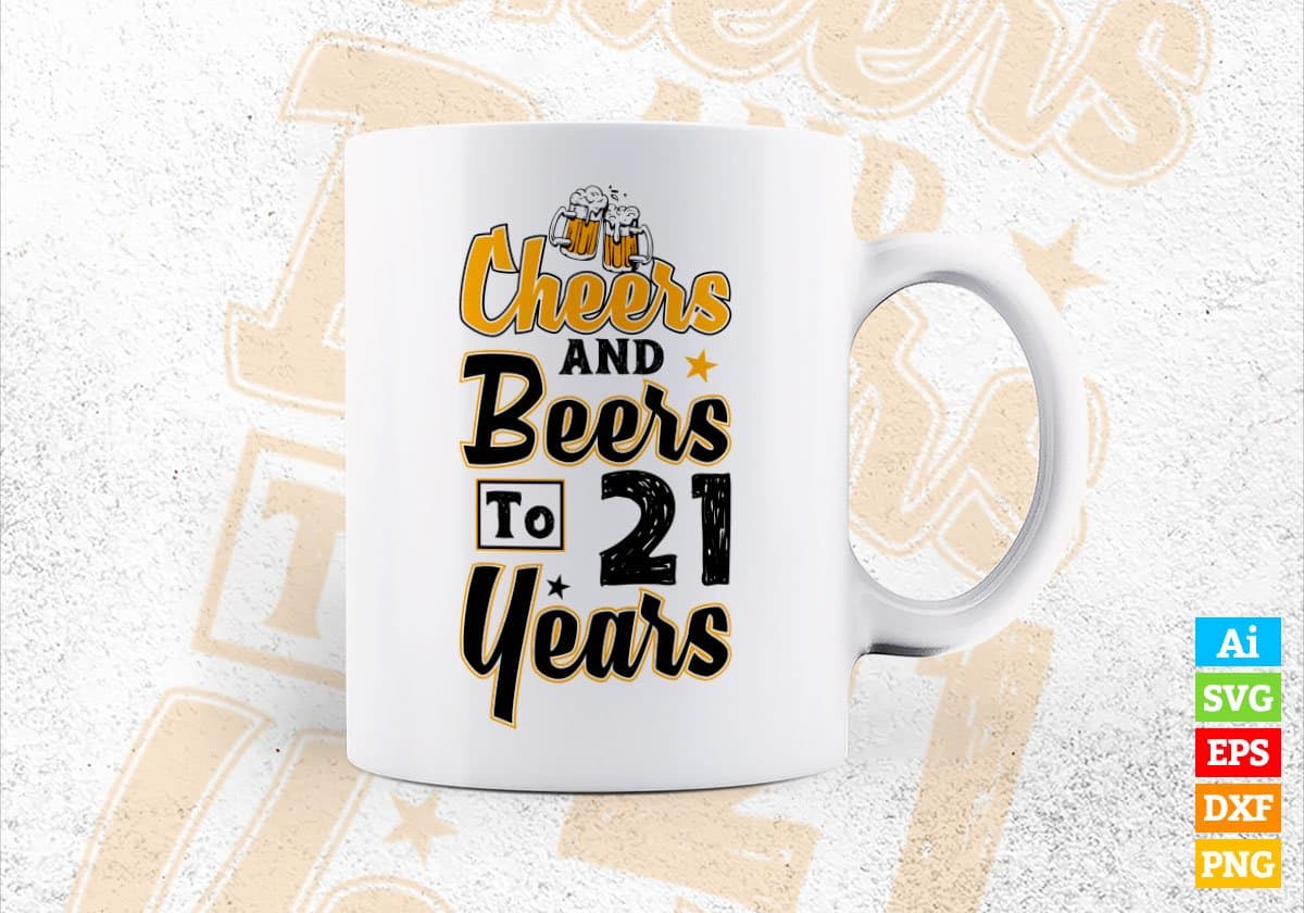 Cheers and Beers to 21 Years Birthday Editable vector T-shirt Design in Ai Svg Files