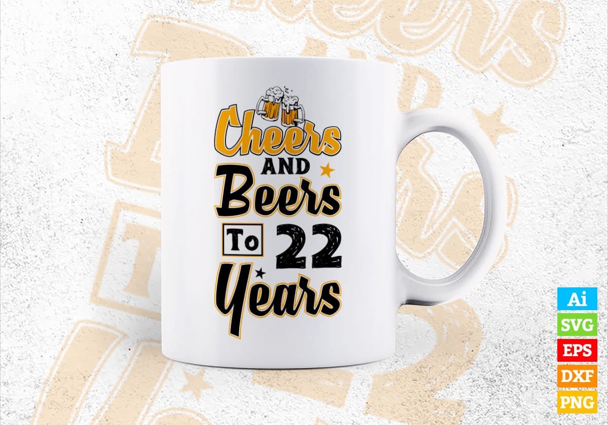 Cheers and Beers to 22 Years Birthday Editable vector T-shirt Design in Ai Svg Files