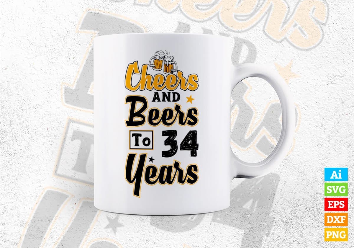 Cheers and Beers To 34 Years Birthday Editable vector T-shirt Design in Ai Svg Files