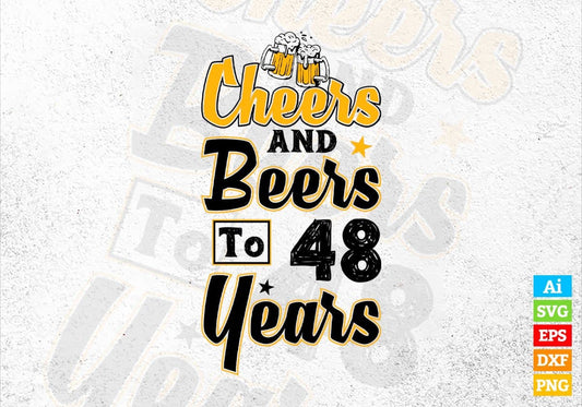 Cheers and Beers To 48 Years Birthday Editable Vector T-shirt Design in Ai Svg Files