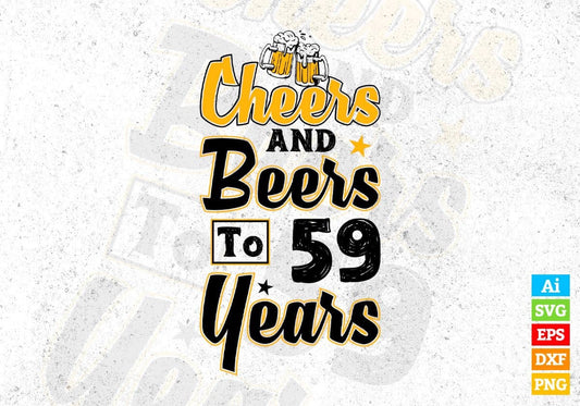 Cheers and Beers To 59 Years Birthday Editable Vector T-shirt Design in Ai Svg Files