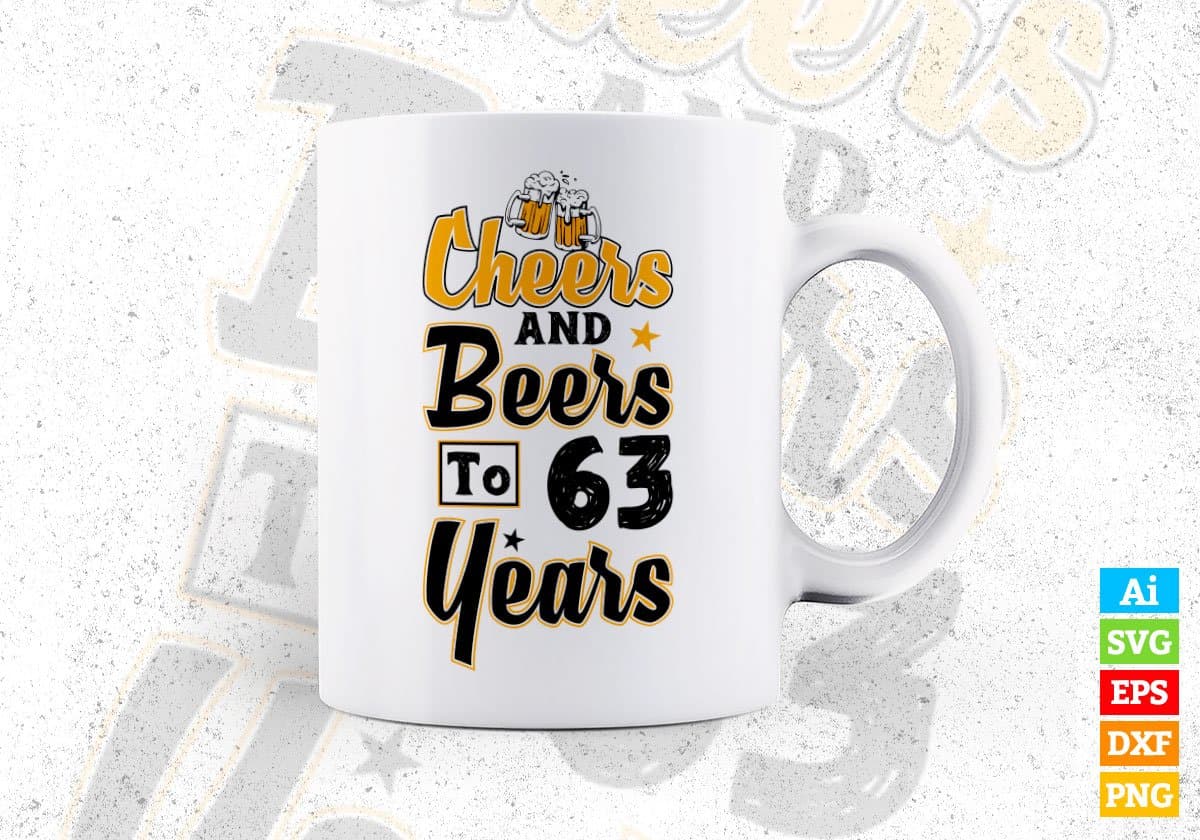 Cheers and Beers To 63 Years Birthday Editable Vector T-shirt Design in Ai Svg Files