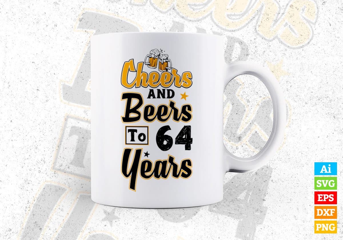 Cheers and Beers To 64 Years Birthday Editable Vector T-shirt Design in Ai Svg Files