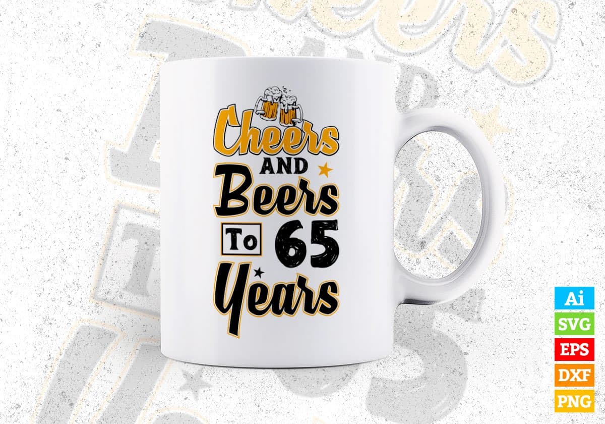 Cheers and Beers To 65 Years Birthday Editable Vector T-shirt Design in Ai Svg Files