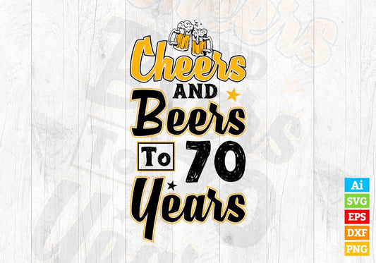 Cheers and Beers To 70 Years Birthday Editable Vector T-shirt Design in Ai Svg Files