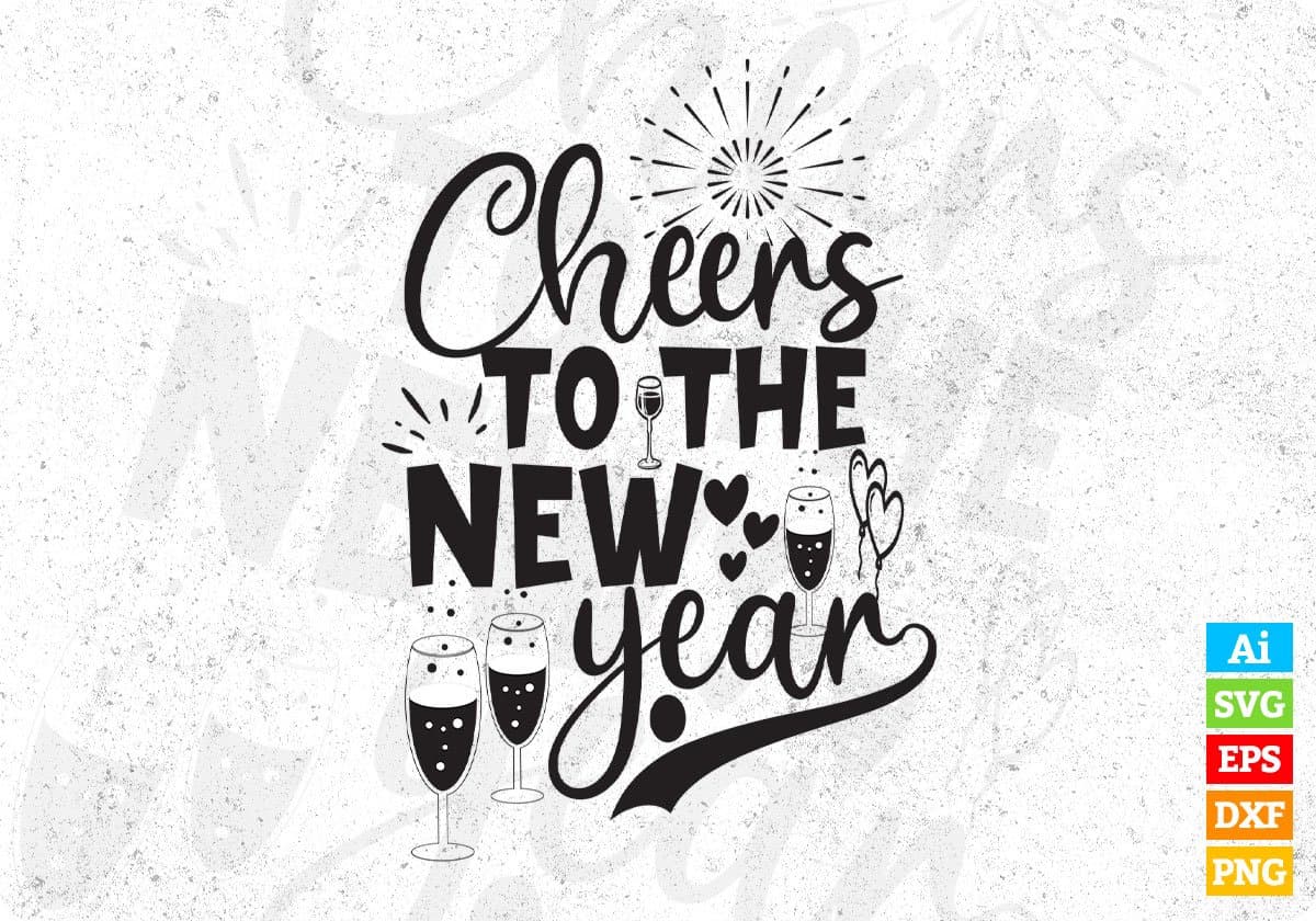 Cheers To The New Year T shirt Design In Svg Png Cutting Printable Files