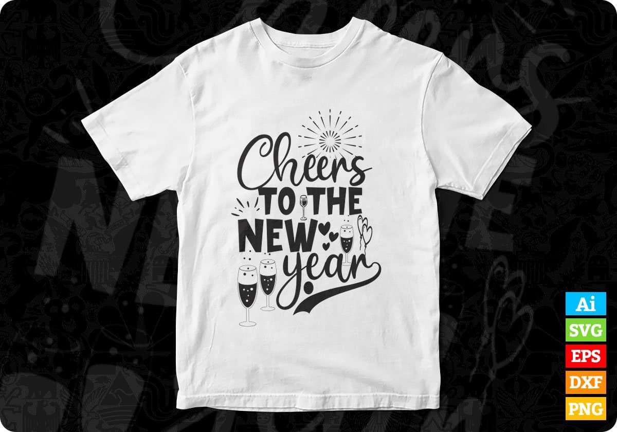 Cheers To The New Year T shirt Design In Svg Png Cutting Printable Files