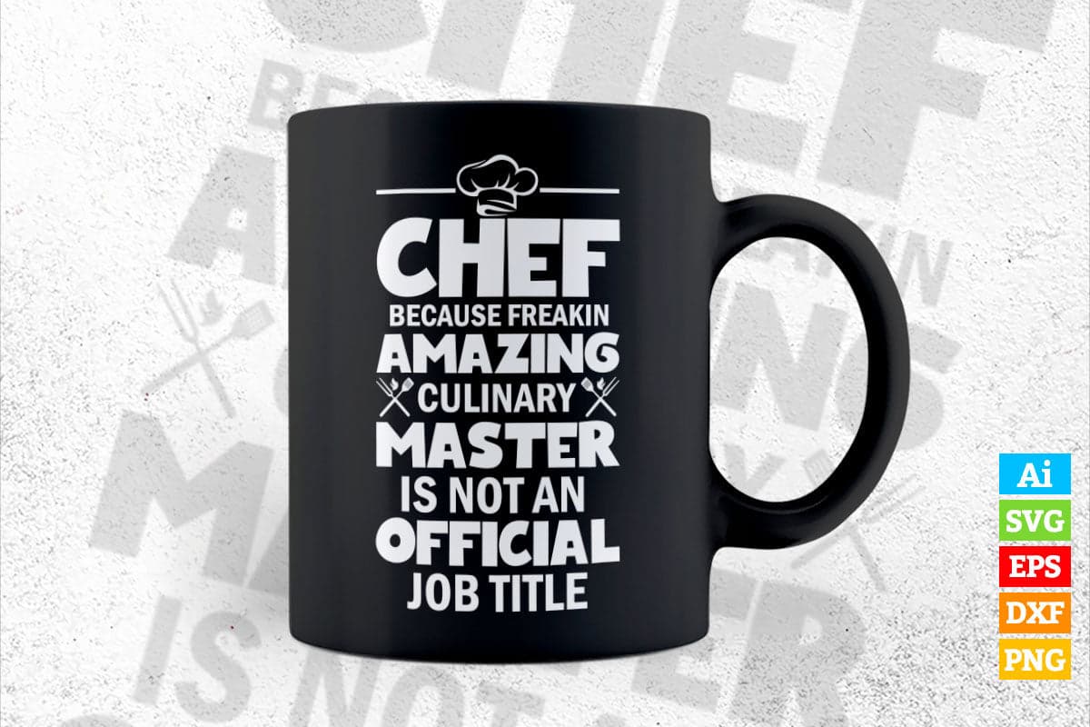 Chef because Freakin' Amazing Culinary Master is not an Official Job Title T shirt Design Ai Png Svg File