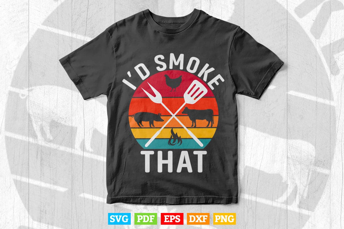 Chef Butcher BBQ I'd Smoke That Pork Beef Funny Father's Day Svg Png Files.