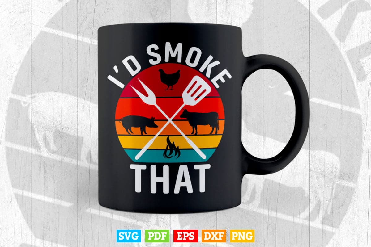 Chef Butcher BBQ I'd Smoke That Pork Beef Funny Father's Day Svg Png Files.