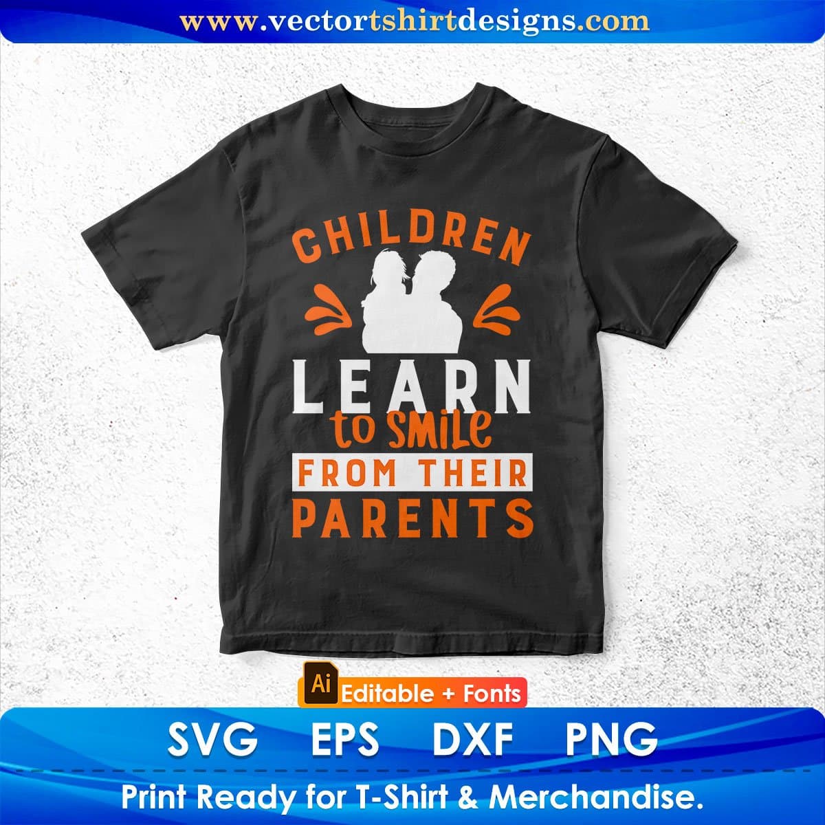 Children Learn To Smile From There Parents Father's Day Editable Vector T shirt Design In Svg Png Printable Files
