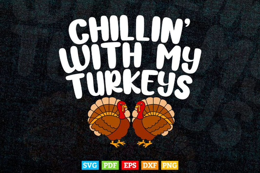 Chillin With My Turkeys Thanksgiving Family Gift Svg Png Cut Files.