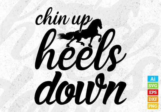 Chin Up Heels Down Horse T shirt Design In Svg Png Cutting Printable Files