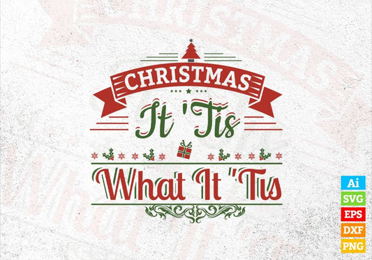 Christmas It Tis What Is Tis Vector T-shirt Design in Ai Svg Png Files