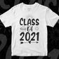 Class of 2021 Vector T shirt Design In Svg Png Cutting Printable Files