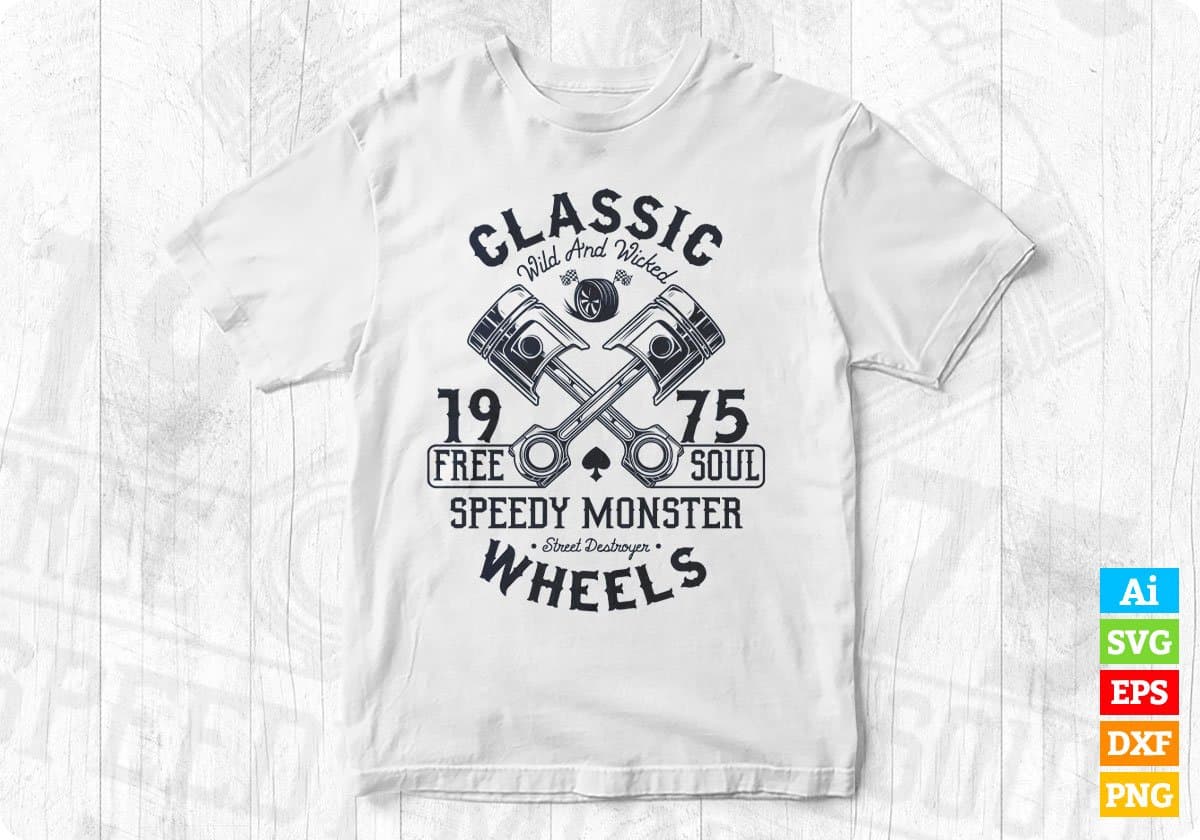Classic Wild And Wicked 1975 Free Soul Speed Monster Auto Racing Editable T shirt Design In Ai Svg Files