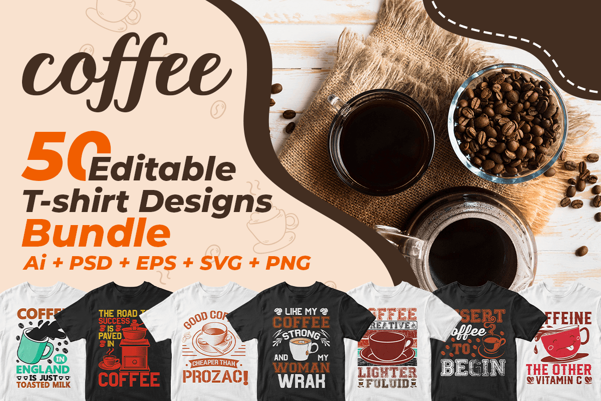 Coffee 50 Editable T-shirt Designs Bundle Part 1