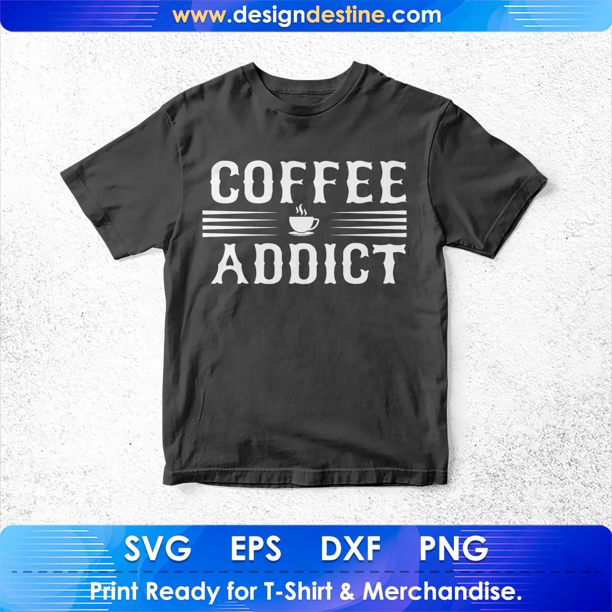 Coffee Addict Drinking T shirt Design In Svg Png Printable Files