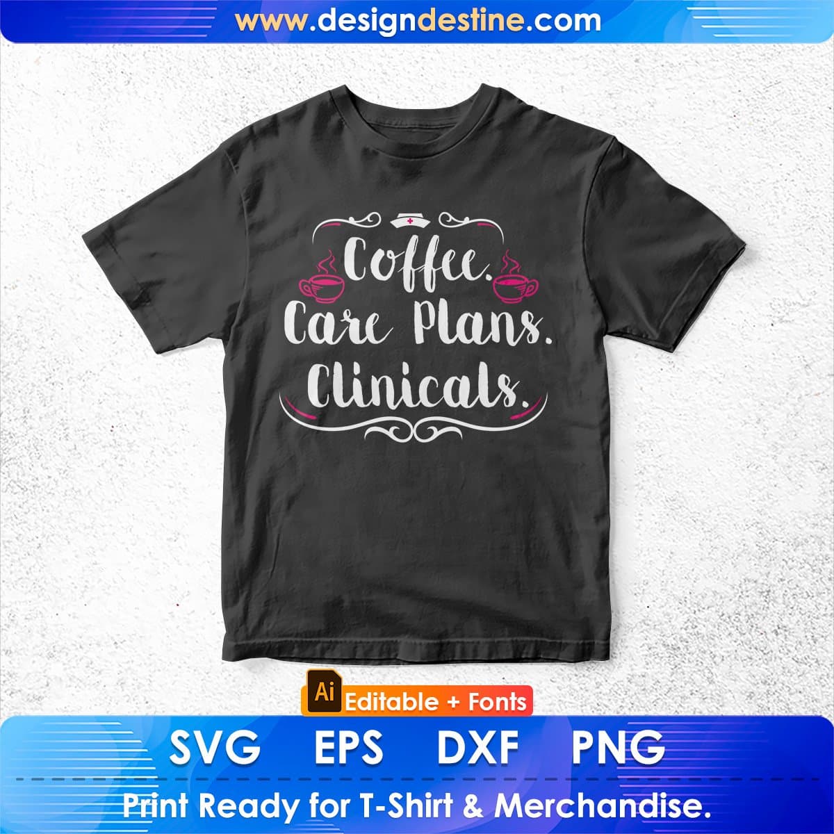 Coffee Care Plans Clinicals Nursing Gift Ideas Nurse Editable T shirt Design In Ai Svg Files
