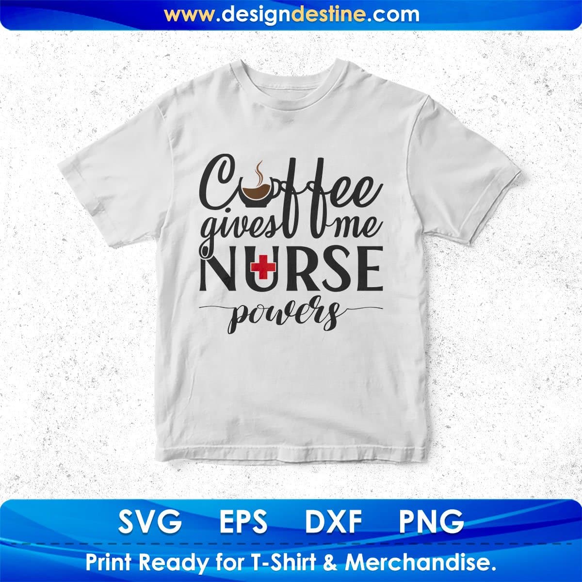 Coffee Gives Me Nurse Powers T shirt Design In Svg Png Cutting Printable Files