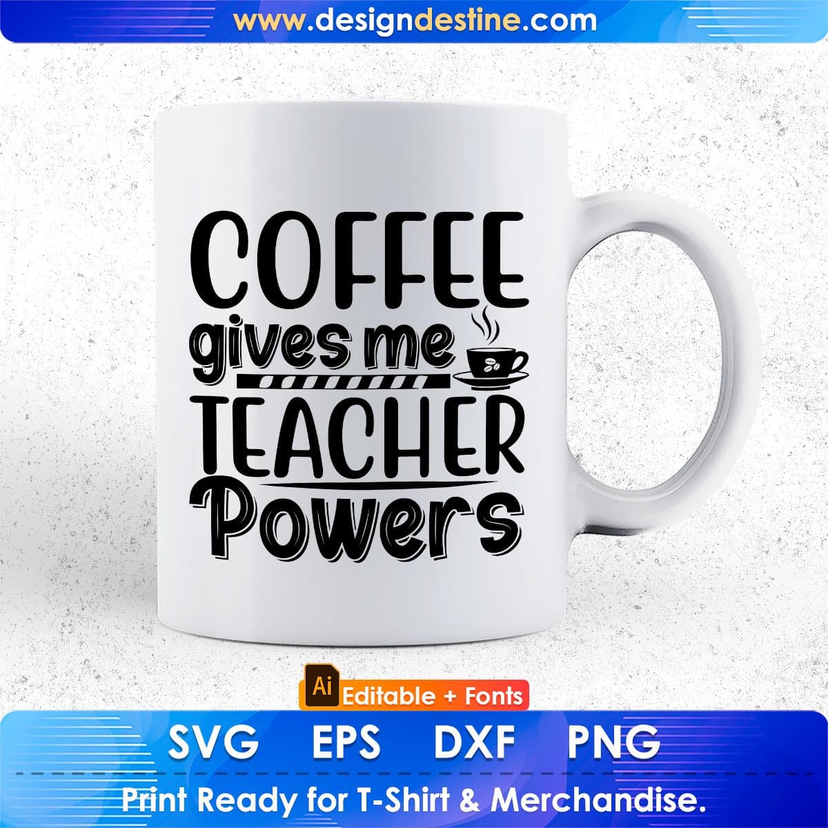 Coffee Gives Me Teacher Powers Editable T shirt Design In Ai Svg Png Cutting Printable Files