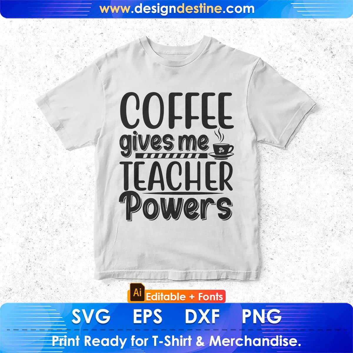 Coffee Gives Me Teacher Powers Editable T shirt Design In Ai Svg Png Cutting Printable Files