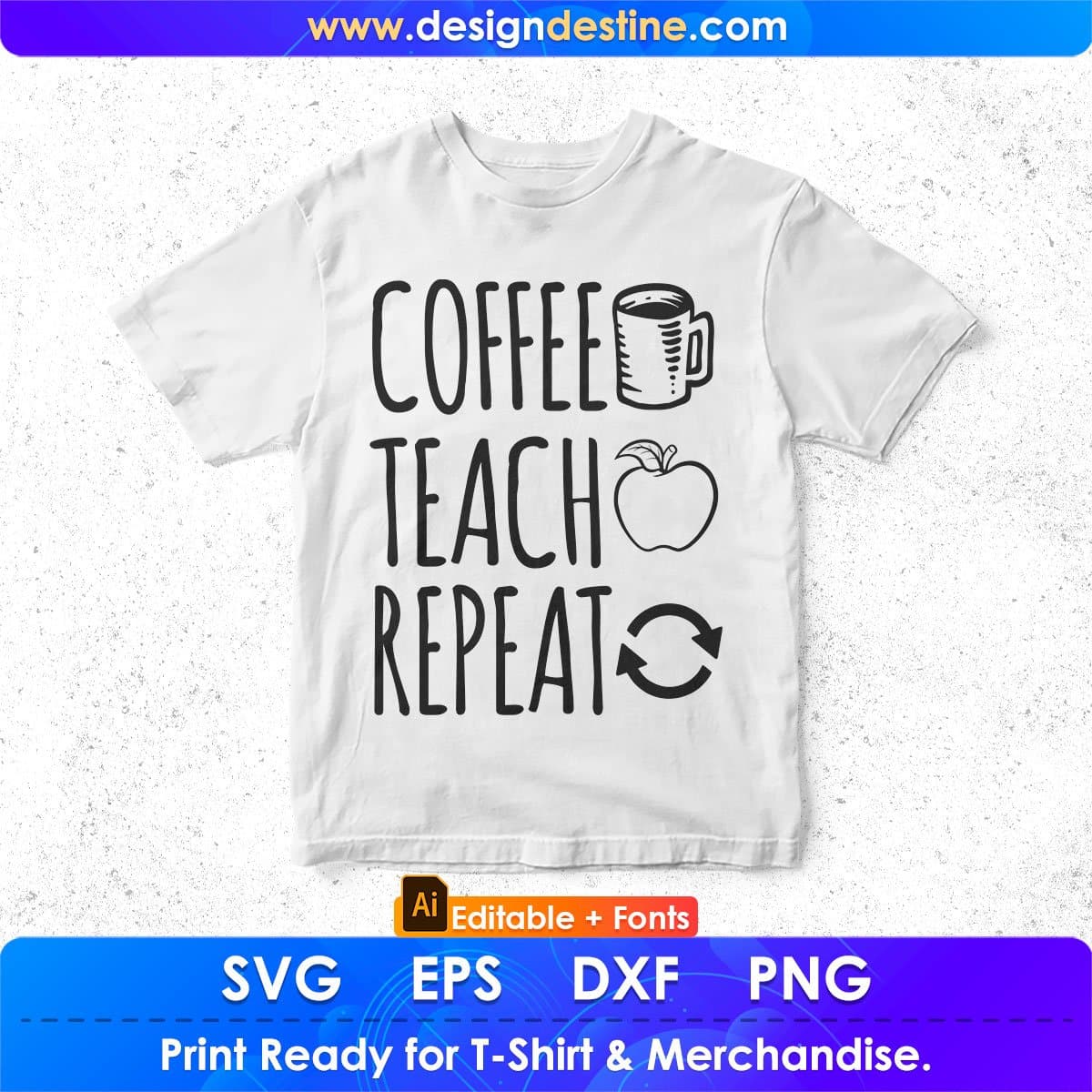 Coffee Teach Repeat Editable T shirt Design In Ai Png Svg Cutting Printable Files