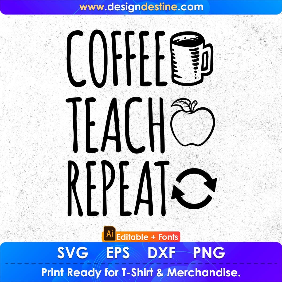 Coffee Teach Repeat Editable T shirt Design In Ai Png Svg Cutting Printable Files
