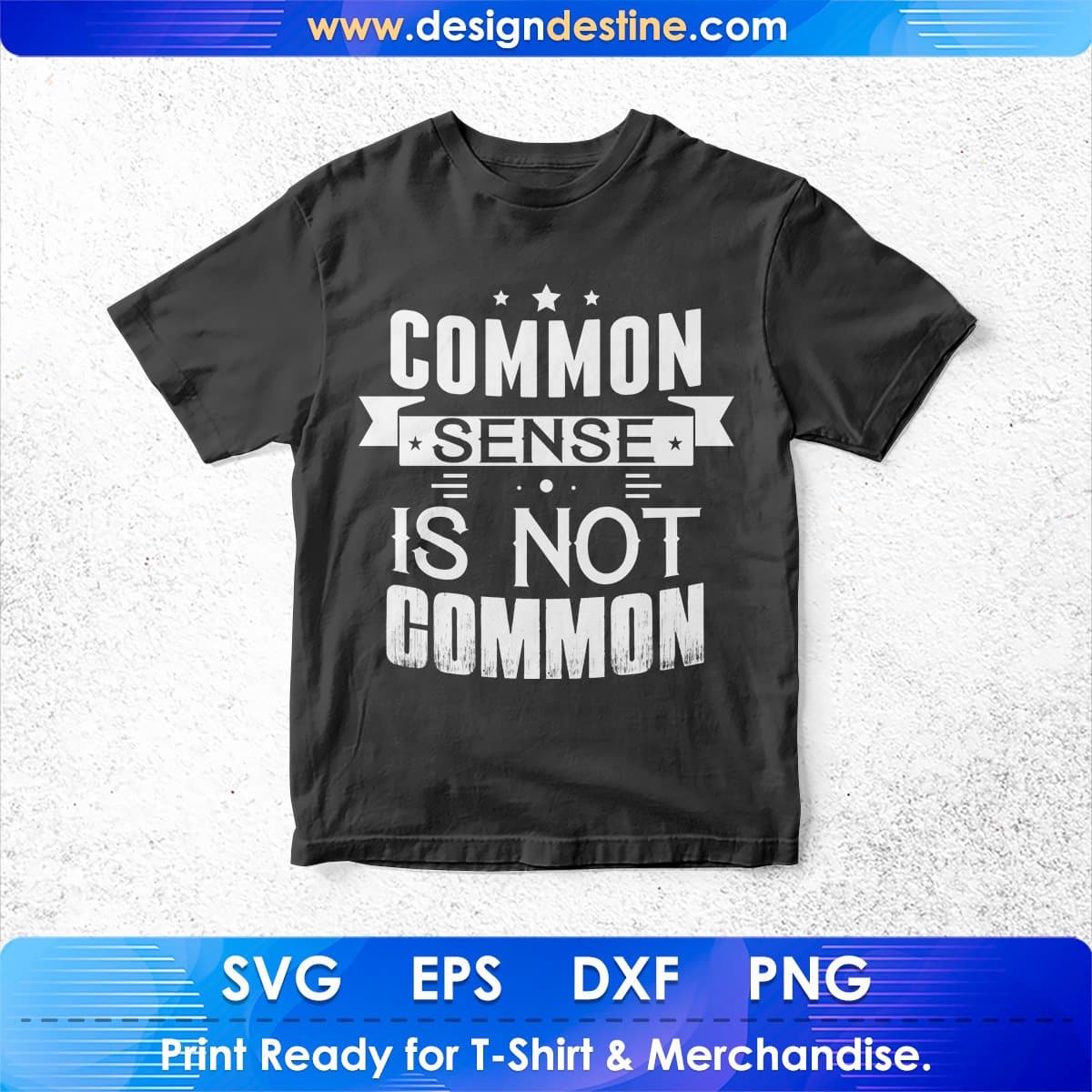 Commo Sense Is Not Common T shirt Design In Svg Cutting Printable Files