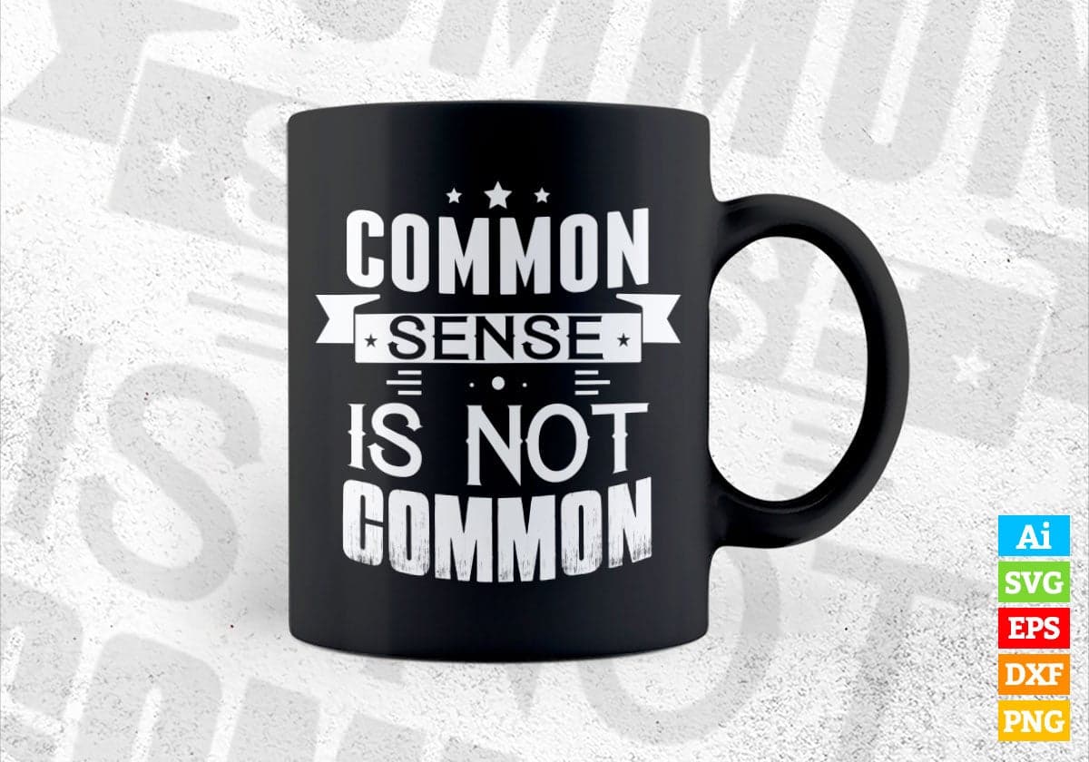 Common Sense Is Not Common Motivational Quotes Vector T-shirt Design in Ai Svg Png Files