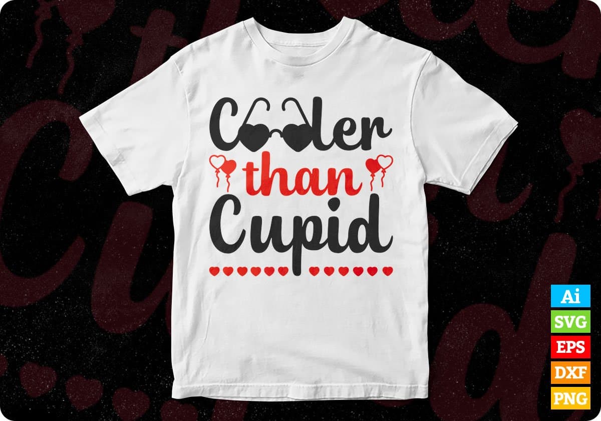 Cooler Then Cupid T shirt Design In Png Svg Cutting Printable Files