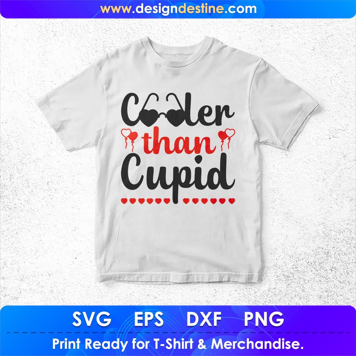 Cooler Then Cupid T shirt Design In Png Svg Cutting Printable Files