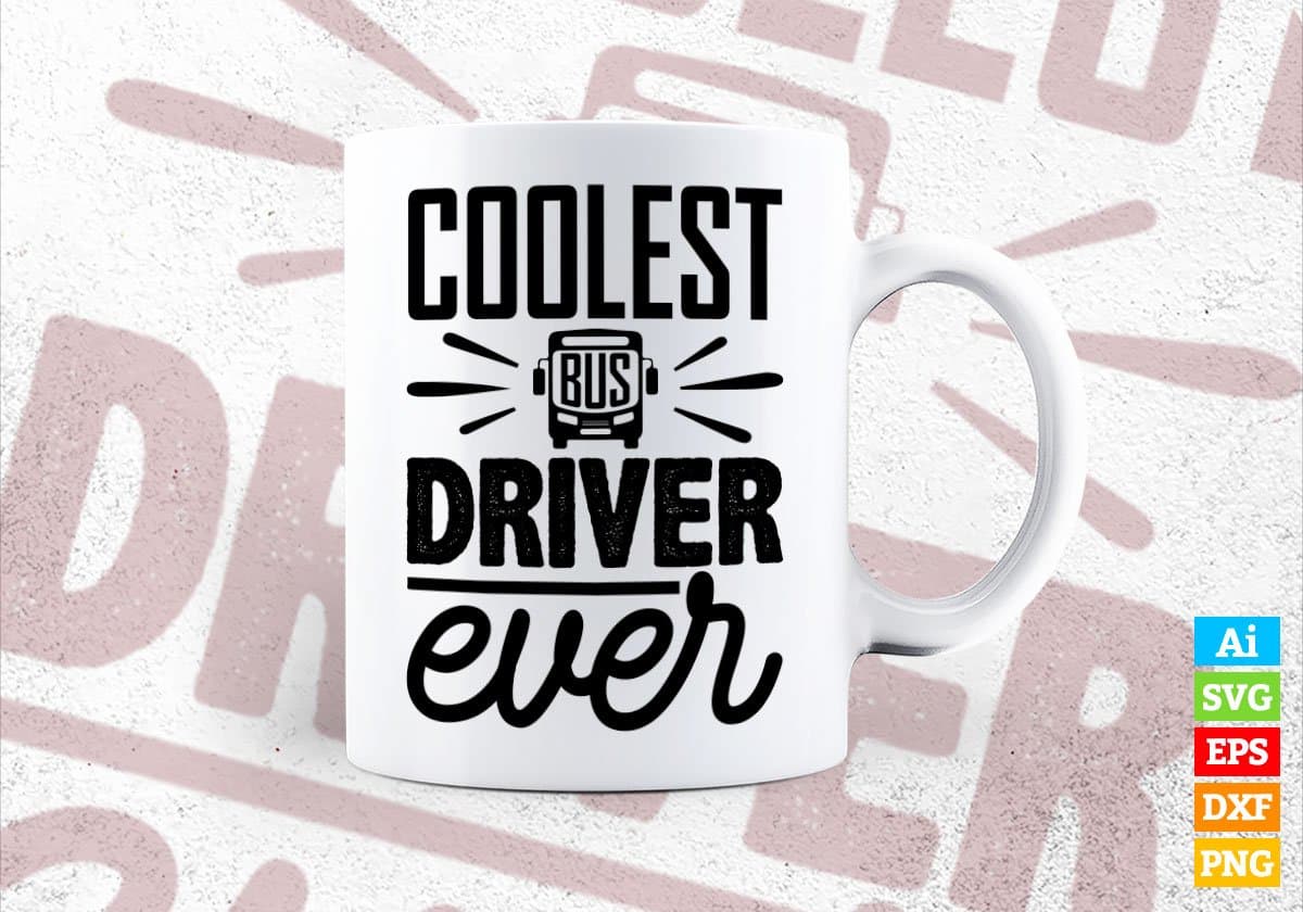 Coolest Bus Driver Ever Editable Vector T-shirt Design in Ai Svg Files