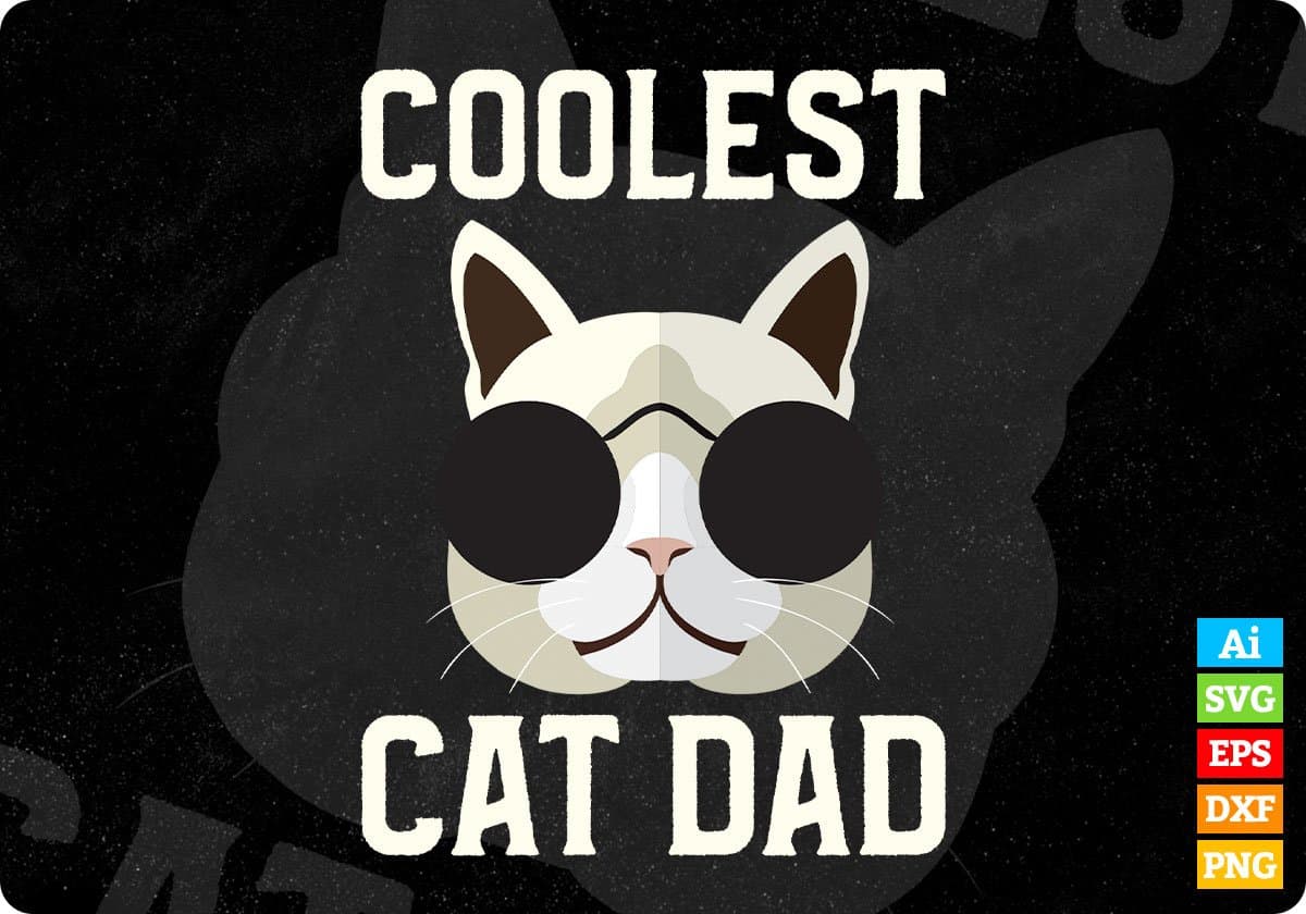 Coolest Cat Dad Editable T-Shirt Design in Ai PNG SVG Cutting Printable Files