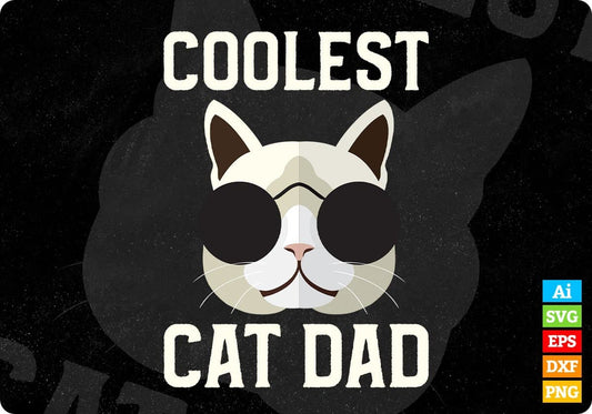 Coolest Cat Dad Editable T-Shirt Design in Ai PNG SVG Cutting Printable Files