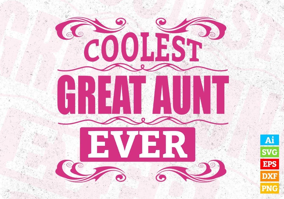 Coolest Great Aunt Ever Auntie Editable T shirt Design Svg Cutting Printable Files